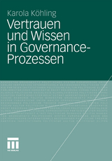 Vertrauen und Wissen in Governance-Prozessen - Karola K&ouml;hling