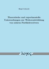 Theoretische und experimentelle Untersuchungen zur Weiterentwicklung von solaren Partikelreceivern - Birgit Gobereit