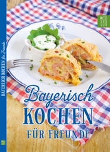 Bayerisch kochen f&uuml;r Freunde