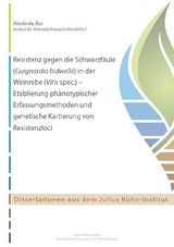 Resistenz gegen die Schwarzf&auml;ule (Guignardia bidwellii) in der Weinrebe (Vitis spec.) - Etablierung ph&auml;notypischer Erfassungsmethoden und genetische Kartierung von Resistenzloci - Friederike Rex