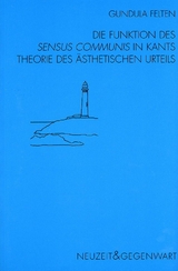 Die Funktion des sensus communis in Kants Theorie des &auml;sthetischen Urteils - Gundula Felten