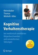 Kognitive Verhaltenstherapie bei medizinisch unerkl&auml;rten K&ouml;rperbeschwerden und somatoformen St&ouml;rungen - Maria Kleinst&auml;uber, Petra Thomas, Michael Witth&ouml;ft, Wolfgang Hiller