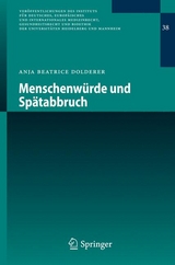 Menschenw&uuml;rde und Sp&auml;tabbruch - Anja Beatrice Dolderer