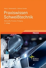 Praxiswissen Schwei&szlig;technik - Hans J. Fahrenwaldt, Volkmar Schuler