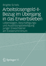 Arbeitslosengeld-II-Bezug im &Uuml;bergang in das Erwerbsleben - Brigitte Schels