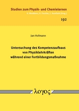 Untersuchung des Kompetenzaufbaus von Physiklehrkr&auml;ften w&auml;hrend einer Fortbildungsma&szlig;nahme - Jan Hofmann
