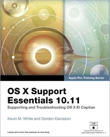 OS X Support Essentials 10.11 - Apple Pro Training Series (includes Content Update Program) - White, Kevin M.; Davisson, Gordon