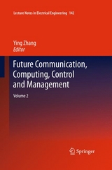 Future Communication, Computing, Control and Management - 