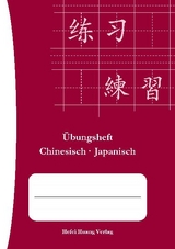 &Uuml;bungsheft: Chinesisch - Japanisch - Hefei Huang, Dieter Ziethen