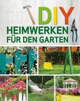 DIY - Heimwerken f&uuml;r den Garten