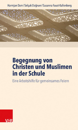 Begegnung von Christen und Muslimen in der Schule - Harmjan Dam, Sel&ccedil;uk Doğruer, Susanna Faust-Kallenberg