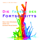 Die Farben des Fortschritts - Gordon Bell, Nora Bickmann, Harriet Delanie, Thore Friedrichs, Nina Herrmann, Gabriele Jansen, Biyon Kattilathu, Norbert Kox, Loredana Meduri, Alessandro Spanu