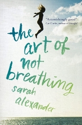 The Art of Not Breathing - Sarah Alexander