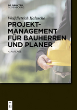 Projektmanagement f&uuml;r Bauherren und Planer - Wolfdietrich Kalusche