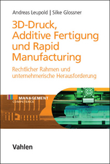 3D-Druck, Additive Fertigung und Rapid Manufacturing - Andreas Leupold, Silke Glossner