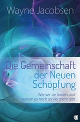 Die Gemeinschaft der Neuen Sch&ouml;pfung - Wayne Jacobsen