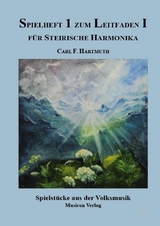 Spielheft 1 zum Leitfaden I, Spieltechniken in der Volksmusik - Carl F. Hartmuth