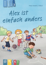 Alex ist einfach anders – Lesestufe 3 - Petra Bartoli y Eckert