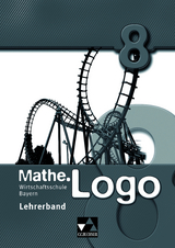Mathe.Logo Wirtschaftsschule Bayern / Mathe.Logo Wirtschaftsschule LB 8 - Michael Kleine, Sonja Krause, Carolin Ratzka, Sandro Reinhardt