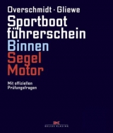 Sportbootf&uuml;hrerschein Binnen Segel/Motor - Heinz Overschmidt, Ramon Gliewe