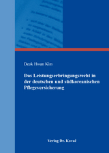Das Leistungserbringungsrecht in der deutschen und s&uuml;dkoreanischen Pflegeversicherung - Deok Hwan Kim
