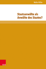 Staatsanw&auml;lte als Anw&auml;lte des Staates? - Malte Wilke