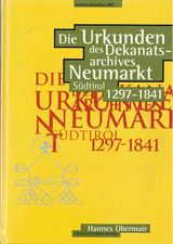 Die Urkunden des Dekanatsarchives Neumarkt (S&uuml;dtirol) 1297-1841 - Hannes Obermair