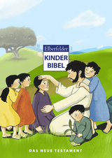 Elberfelder Kinderbibel &ndash; Das Neue Testament - Martina Merckel-Braun