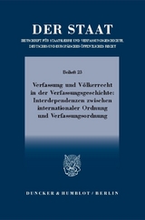Verfassung und V&ouml;lkerrecht in der Verfassungsgeschichte: Interdependenzen zwischen internationaler Ordnung und Verfassungsordnung. - 