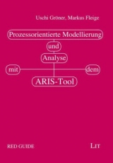 Prozessorientierte Modellierung und Analyse mit dem ARIS-Tool - Uschi Gr&ouml;ner, Markus Fleige