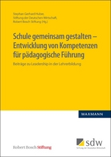Schule gemeinsam gestalten &ndash; Entwicklung von Kompetenzen f&uuml;r p&auml;dagogische F&uuml;hrung - 