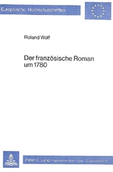 Der franz&ouml;sische Roman um 1780 - Roland Wolf