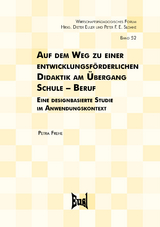Auf dem Weg zu einer entwicklungsf&ouml;rderlichen Didaktik am &Uuml;bergang Schule &ndash; Beruf - Petra Frehe