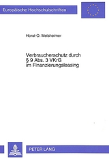 Verbraucherschutz durch &sect; 9 Abs. 3 VKrG im Finanzierungsleasing - Horst-O. Melsheimer