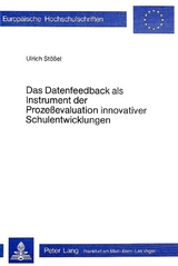 Das Datenfeedback als Instrument der Prozessevaluation innovativer Schulentwicklung - Ulrich St&ouml;ssel