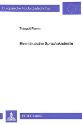 Eine deutsche Sprachakademie - Traugott Flamm