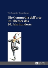 Die Commedia dell&rsquo;arte im Theater des 20. Jahrhunderts - Veit Bessenbacher