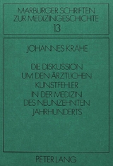 Die Diskussion um den &auml;rztlichen Kunstfehler in der Medizin des neunzehnten Jahrhunderts