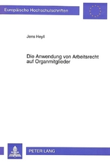 Die Anwendung von Arbeitsrecht auf Organmitglieder - Jens Heyll