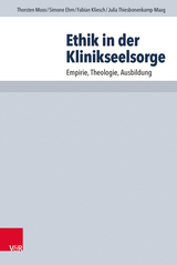 Ethik in der Klinikseelsorge - Thorsten Moos, Simone Ehm, Fabian Kliesch, Julia Thiesbonenkamp-Maag