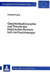 Geschichtsphilosophie und Theorie des historischen Romans bei Lion Feuchtwanger - Hamid Ongha