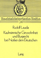 Kaufmannische Gewohnheit und Burgrecht bei Notker dem Deutschen - Rudolf Lauda