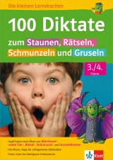 100 Diktate zum Staunen, Rätseln, Schmunzeln und Gruseln 3./4. Klasse - 
