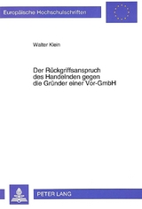 Der R&uuml;ckgriffsanspruch des Handelnden gegen die Gr&uuml;nder einer Vor-GmbH - Walter Klein