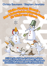 Wei&szlig;e Flocken &uuml;berall - Das Lieder-Spiele-Mitmach-Buch f&uuml;r Winter und Schnee - Christa Baumann, Stephen Janetzko