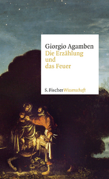 Die Erz&auml;hlung und das Feuer - Giorgio Agamben