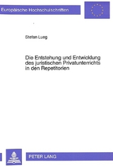 Die Entstehung und Entwicklung des juristischen Privatunterrichts in den Repetitorien - Stefan Lueg