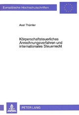 K&ouml;rperschaftsteuerliches Anrechnungsverfahren und internationales Steuerrecht - Axel Th&uuml;mler