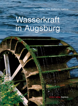 Wasserkraft in Augsburg - Franz H&auml;u&szlig;ler