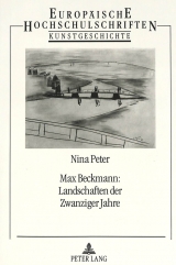 Max Beckmann: Landschaften der Zwanziger Jahre - Nina Peter